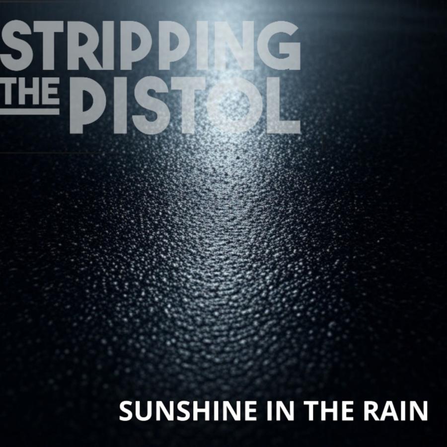 Stripping the Pistol Release New Single ‘Sunshine in the Rain’  with Lyric Video via TLG|ZOID