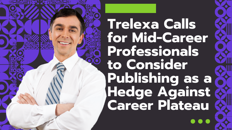 Trelexa CEO Sam Sammane Calls for Mid-Career Professionals to Consider Publishing as a Hedge Against Career Plateau