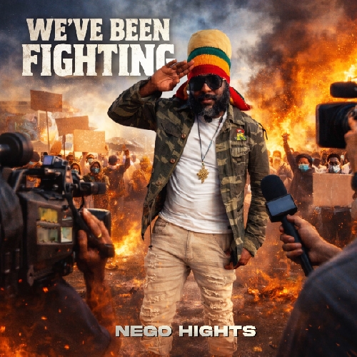 Nego Hights Unveils “We Been Fighting,” a Powerful New Anthem for Change